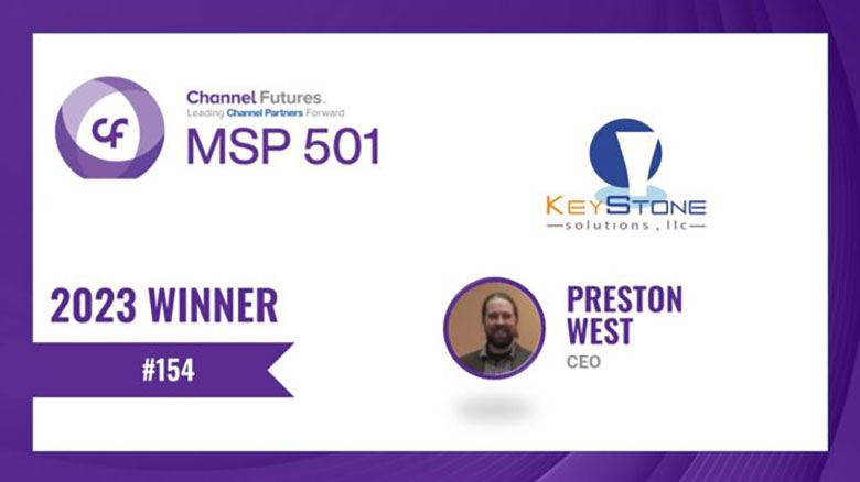 Channel Futures MSP 501 2023 Winner #154 KeyStone Solutions and Preston West, CEO